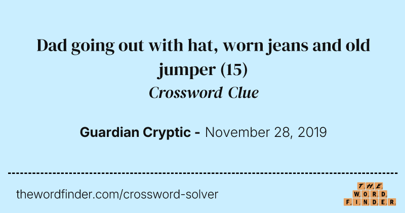 Dad going out with hat, worn jeans and old jumper crossword clue image