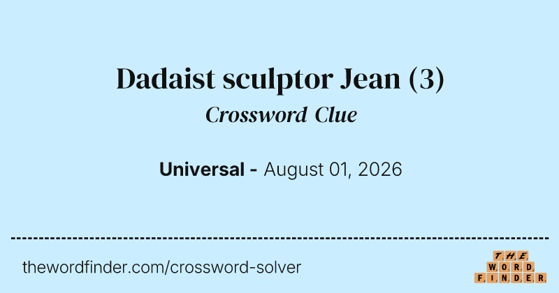 Dadaist sculptor Jean crossword clue image