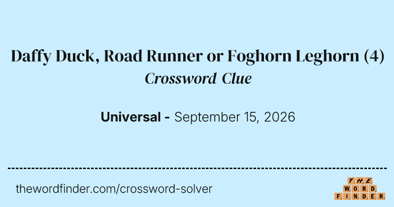 Daffy Duck, Road Runner or Foghorn Leghorn crossword clue image