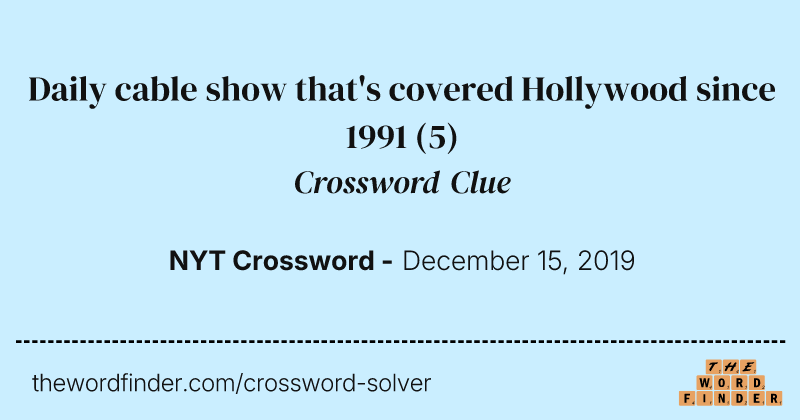 Daily cable show that's covered Hollywood since 1991 crossword clue image
