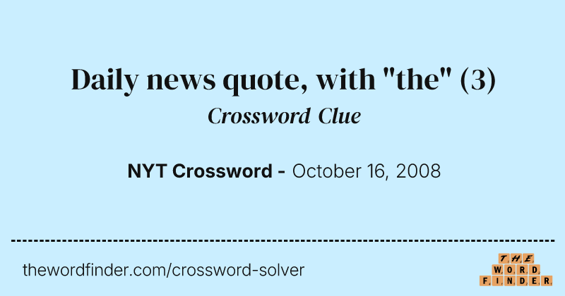 Daily news quote, with "the" crossword clue image
