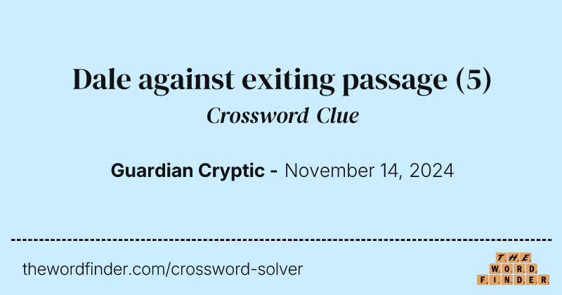 Dale against exiting passage crossword clue image