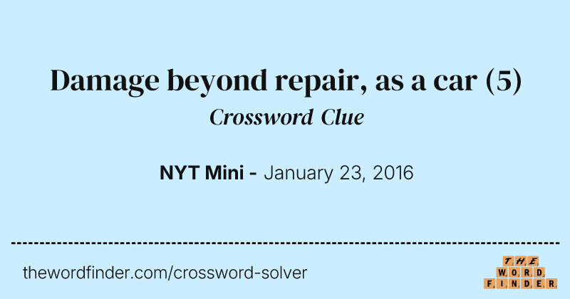 Damage beyond repair, as a car crossword clue image