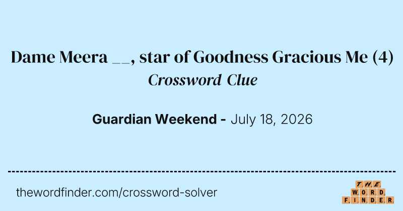 Dame Meera __, star of Goodness Gracious Me crossword clue image