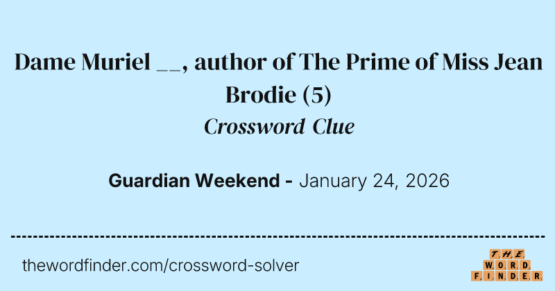 Dame Muriel __, author of The Prime of Miss Jean Brodie crossword clue image