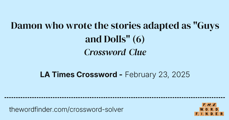 Damon who wrote the stories adapted as "Guys and Dolls" crossword clue image