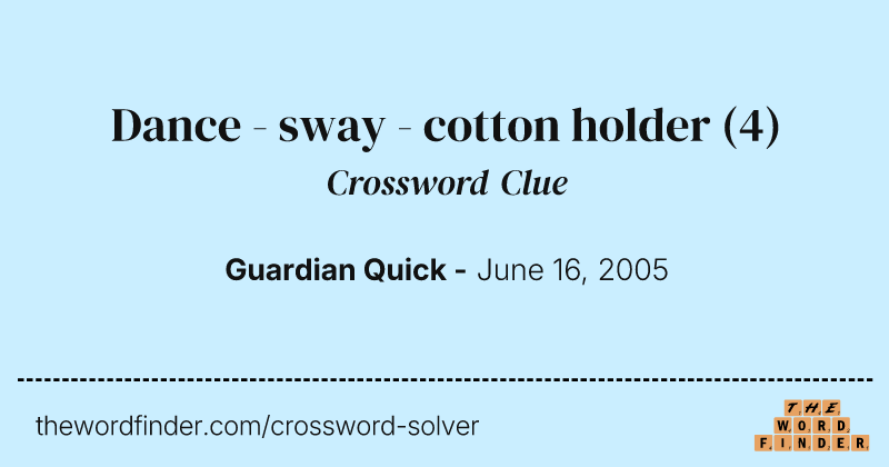 Dance - sway - cotton holder crossword clue image