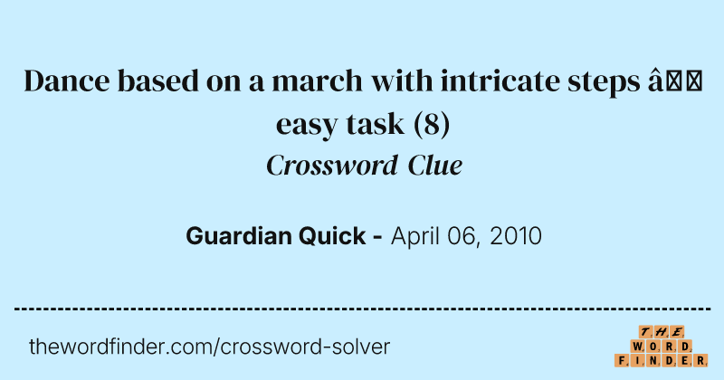 Dance based on a march with intricate steps — easy task crossword clue image