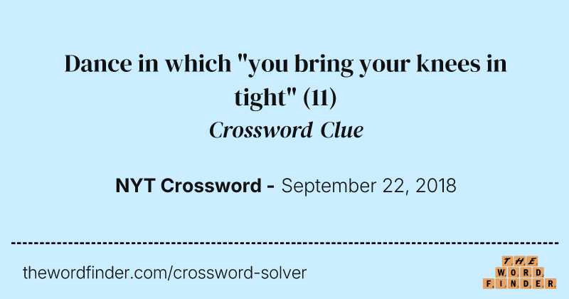 Dance in which "you bring your knees in tight" crossword clue image