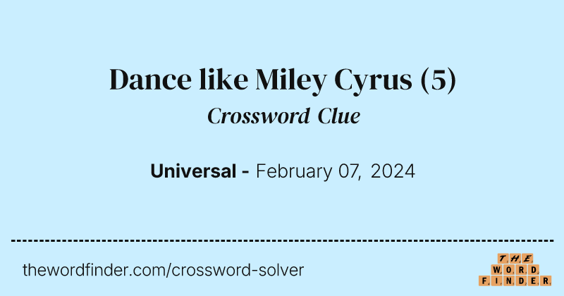 Dance like Miley Cyrus crossword clue image
