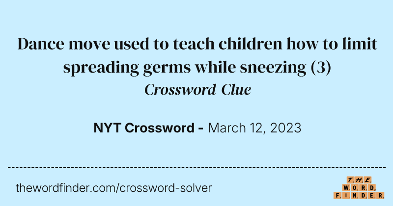 Dance move used to teach children how to limit spreading germs while sneezing crossword clue image