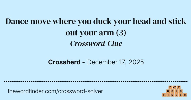 Dance move where you duck your head and stick out your arm crossword clue image