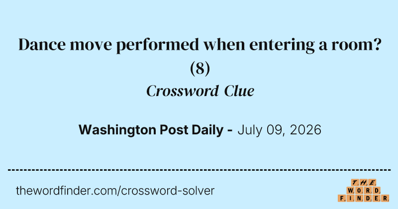 Dance move performed when entering a room? crossword clue image