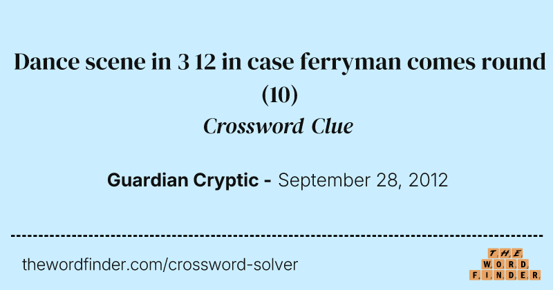 Dance scene in 3 12 in case ferryman comes round crossword clue image
