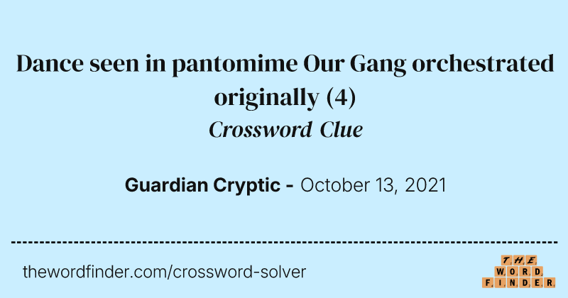 Dance seen in pantomime Our Gang orchestrated originally crossword clue image
