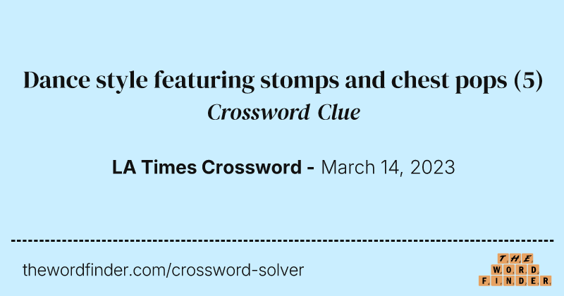 Dance style featuring stomps and chest pops crossword clue image