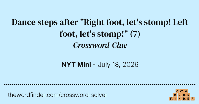 Dance steps after "Right foot, let's stomp! Left foot, let's stomp!" crossword clue image