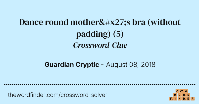 Dance round mother's bra (without padding) crossword clue image