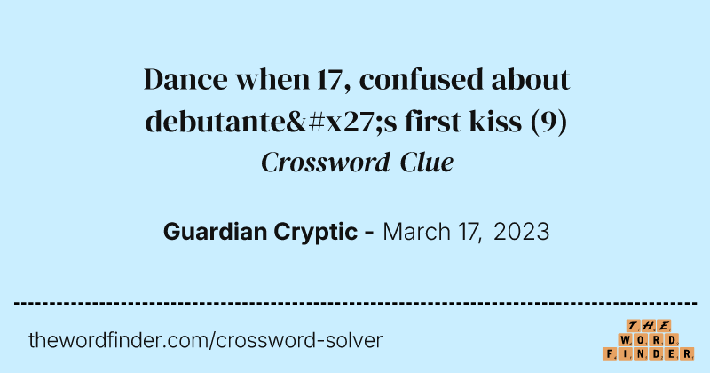 Dance when 17, confused about debutante's first kiss crossword clue image