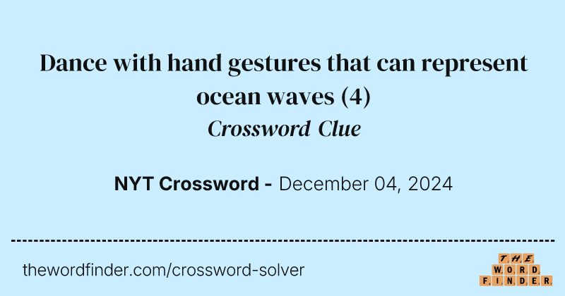 Dance with hand gestures that can represent ocean waves crossword clue image