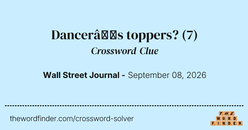 Dancer’s toppers? crossword clue image