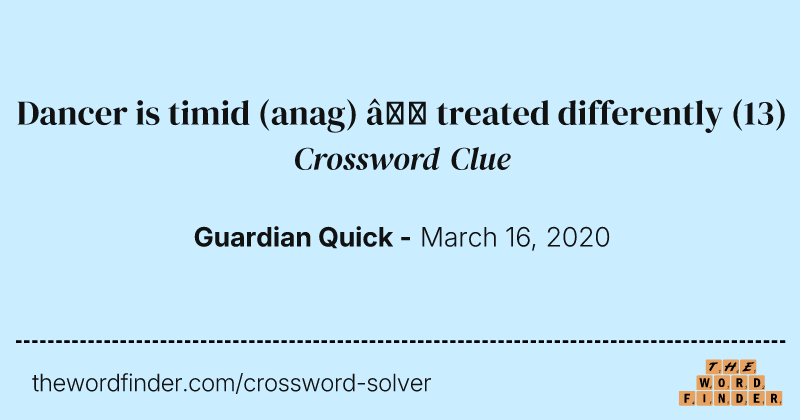 Dancer is timid (anag) — treated differently crossword clue image
