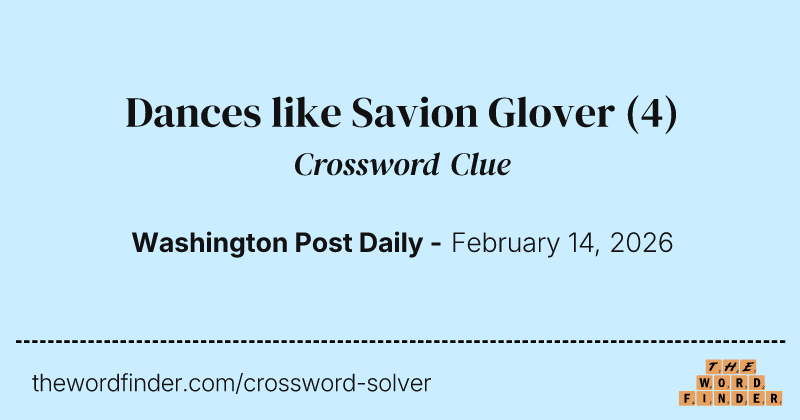 Dances like Savion Glover crossword clue image
