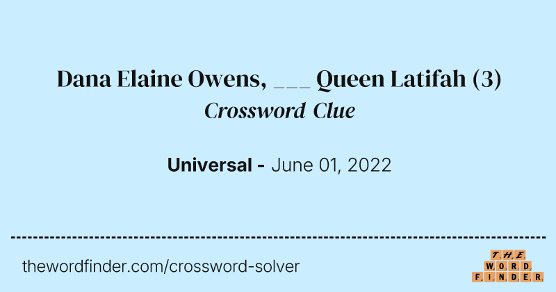 Dana Elaine Owens, ___ Queen Latifah crossword clue image