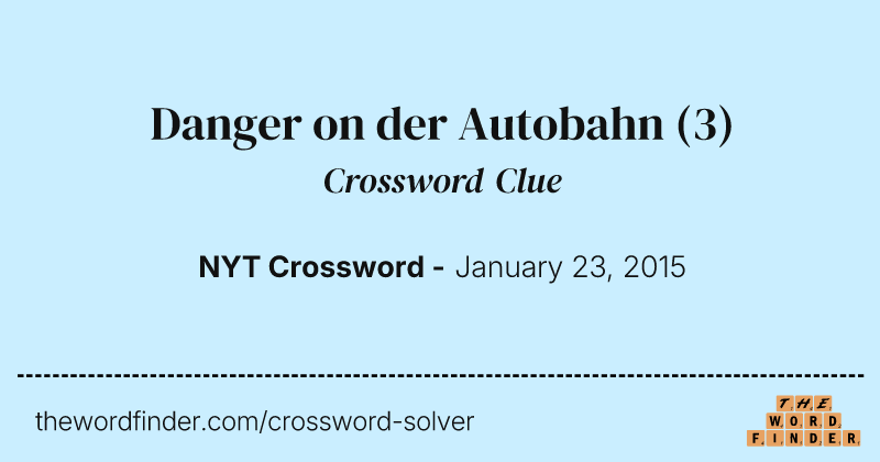 Danger on der Autobahn crossword clue image