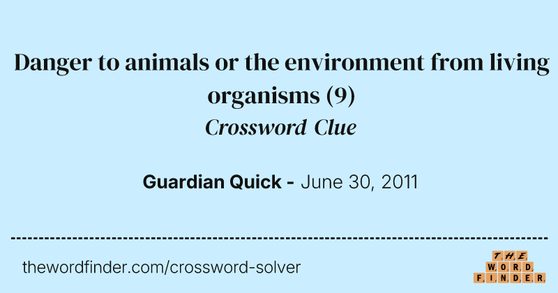 Danger to animals or the environment from living organisms crossword clue image