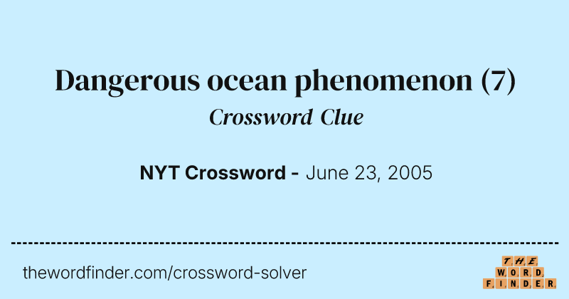 Dangerous ocean phenomenon crossword clue image
