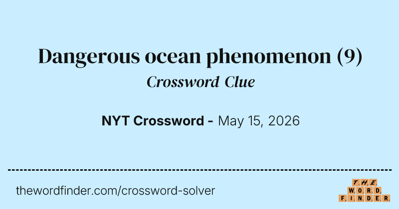 Dangerous ocean phenomenon crossword clue image