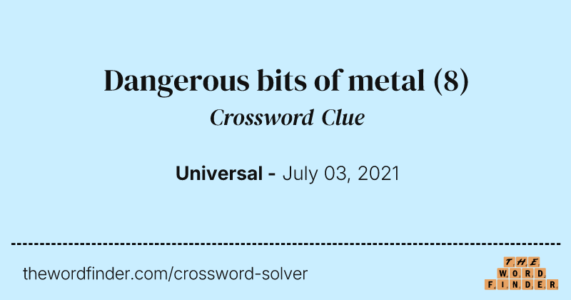 Dangerous bits of metal crossword clue image