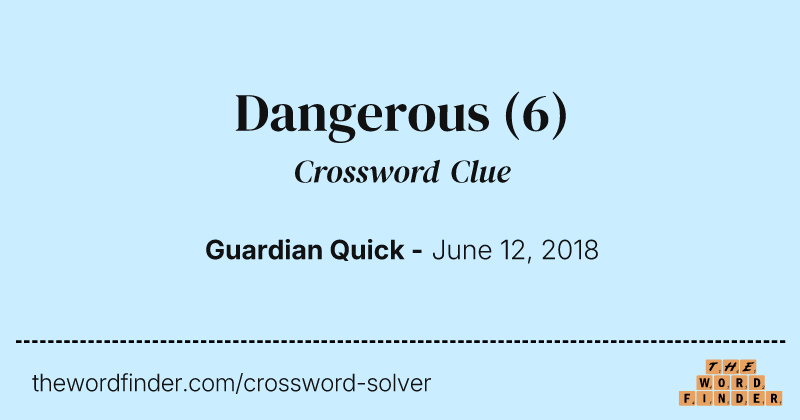 Dangerous crossword clue image