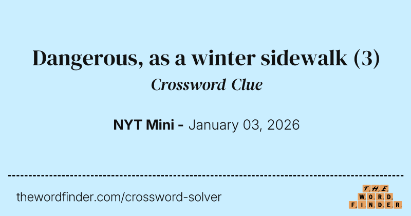 Dangerous, as a winter sidewalk crossword clue image