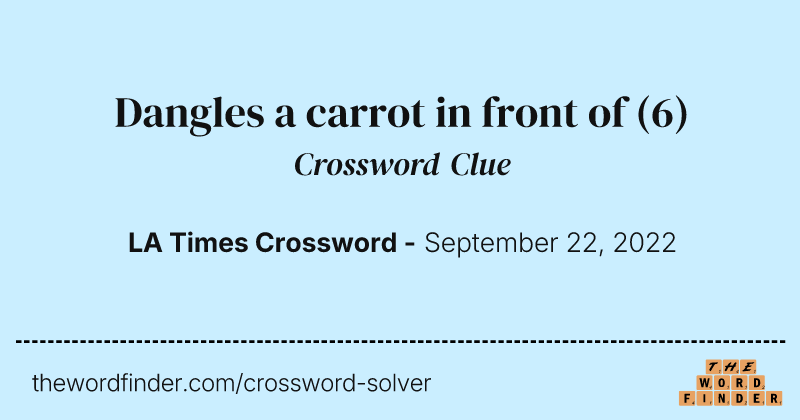 Dangles a carrot in front of crossword clue image