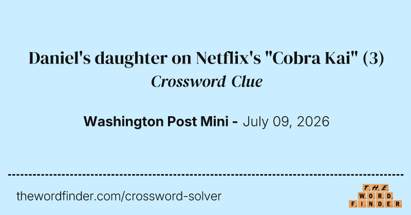 Daniel's daughter on Netflix's "Cobra Kai" crossword clue image