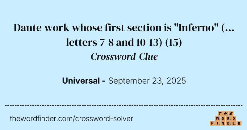 Dante work whose first section is "Inferno" (... letters 7-8 and 10-13) crossword clue image