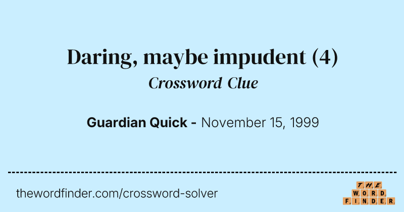 Daring, maybe impudent crossword clue image