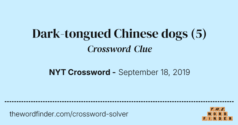 Dark-tongued Chinese dogs crossword clue image