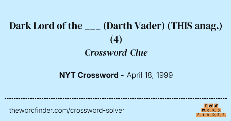 Dark Lord of the ___ (Darth Vader) (THIS anag.) crossword clue image