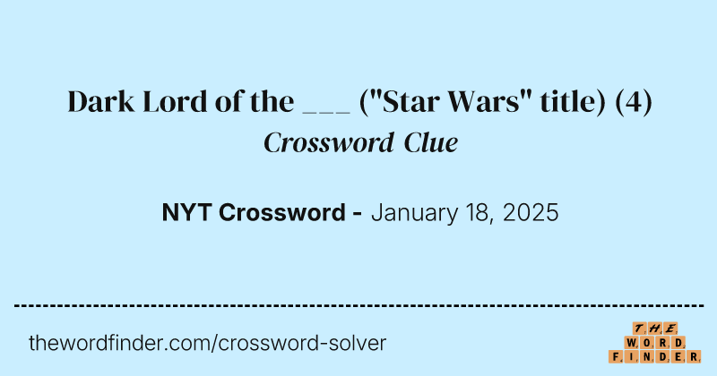 Dark Lord of the ___ ("Star Wars" title) crossword clue image