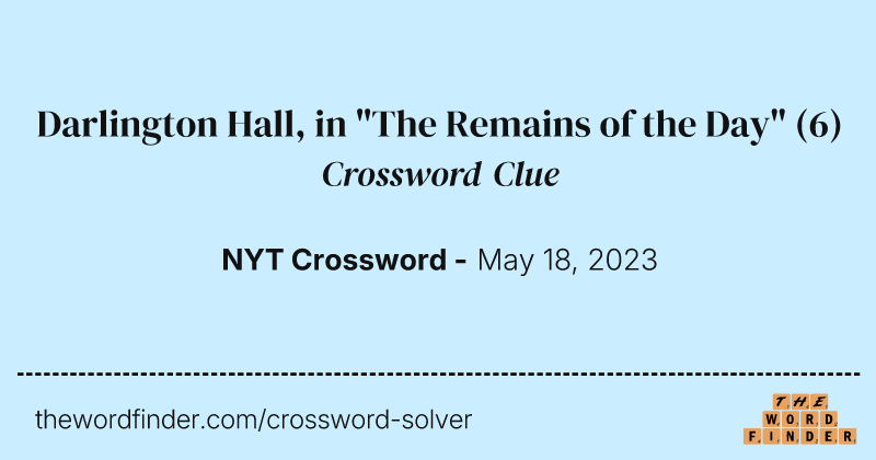 Darlington Hall, in "The Remains of the Day" crossword clue image