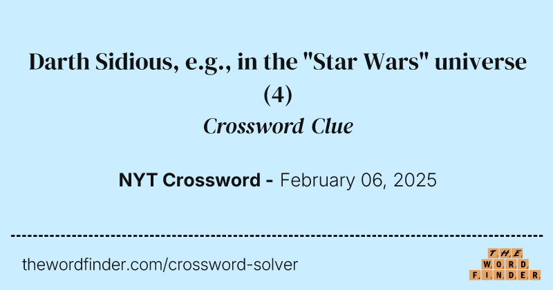 Darth Sidious, e.g., in the "Star Wars" universe crossword clue image