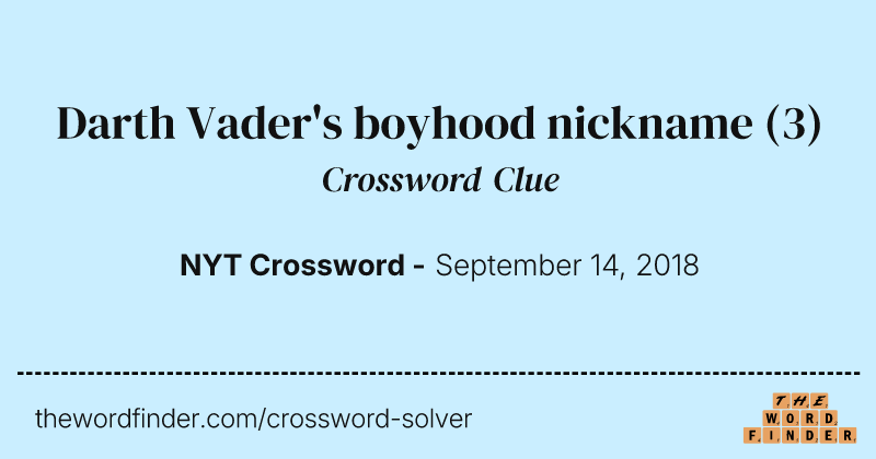 Darth Vader's boyhood nickname crossword clue image