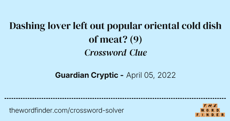 Dashing lover left out popular oriental cold dish of meat? crossword clue image