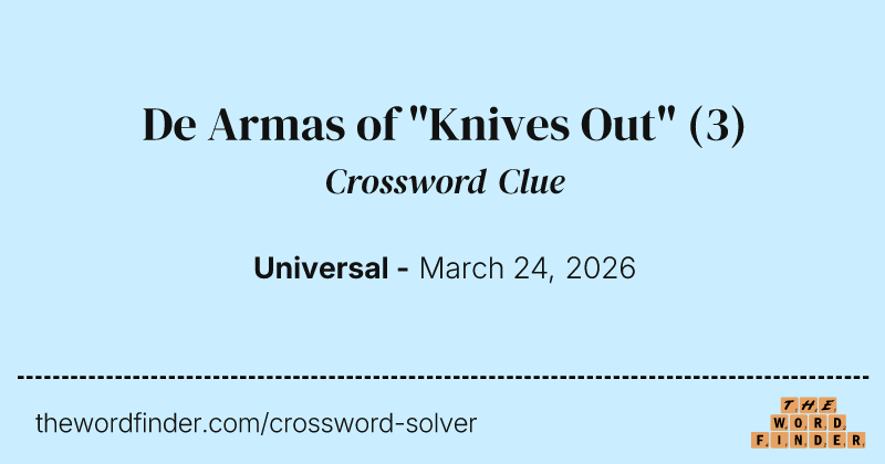 De Armas of "Knives Out" crossword clue image
