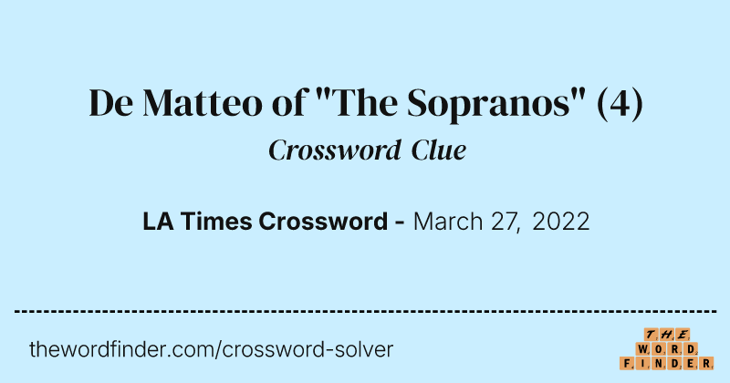 De Matteo of "The Sopranos" crossword clue image