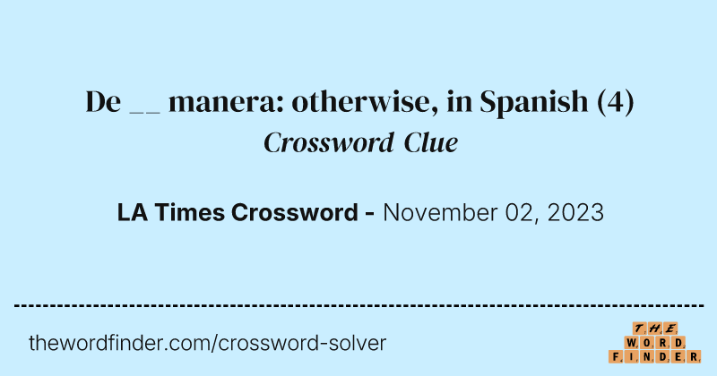 De __ manera: otherwise, in Spanish crossword clue image