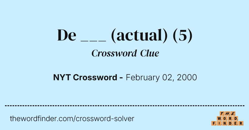 De ___ (actual) crossword clue image
